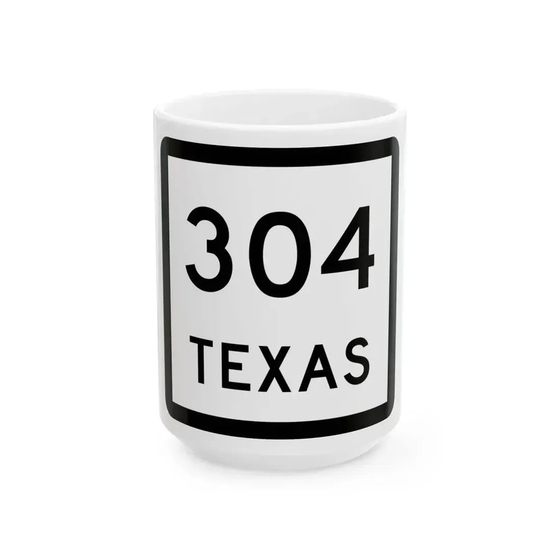 Texas 304 (Texas) (Road Sign) White Coffee Mug 15oz - Go Mug Yourself