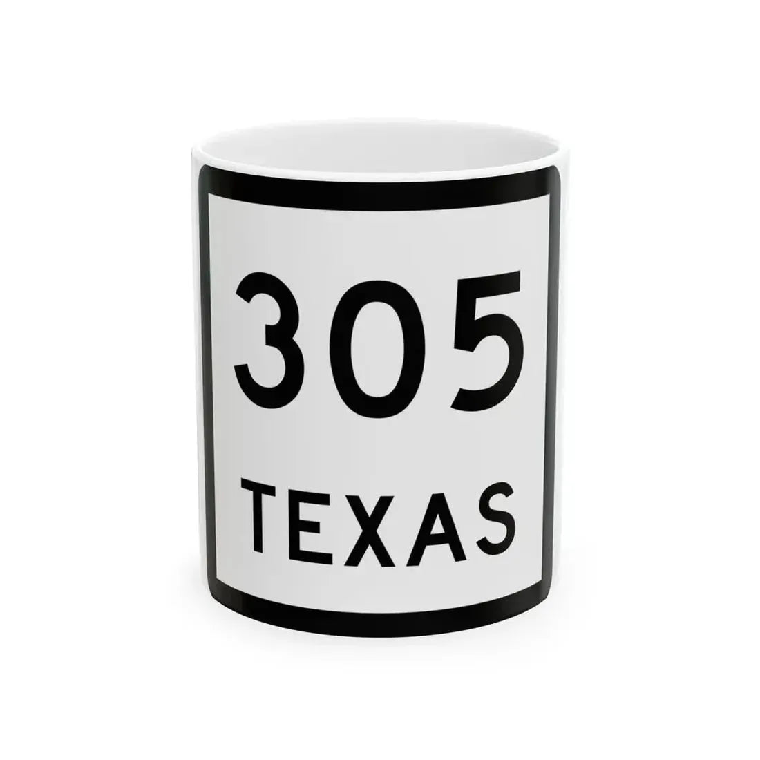 Texas 305 (Texas) (Road Sign) White Coffee Mug 11oz - Go Mug Yourself