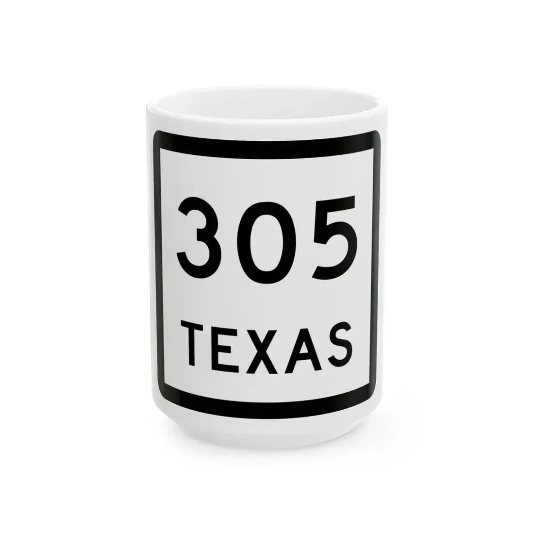 Texas 305 (Texas) (Road Sign) White Coffee Mug 15oz - Go Mug Yourself