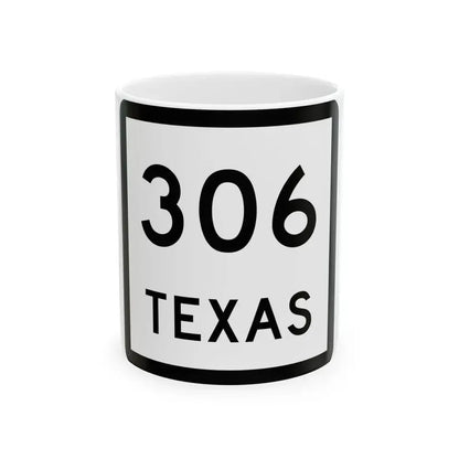 Texas 306 (Texas) (Road Sign) White Coffee Mug 11oz - Go Mug Yourself