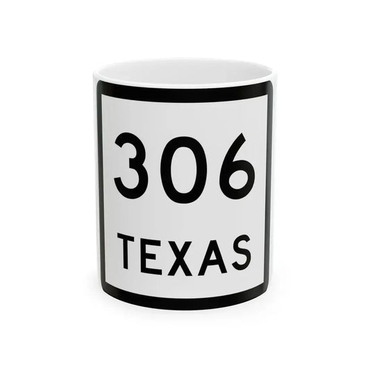 Texas 306 (Texas) (Road Sign) White Coffee Mug 11oz - Go Mug Yourself