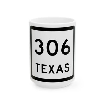 Texas 306 (Texas) (Road Sign) White Coffee Mug 15oz - Go Mug Yourself