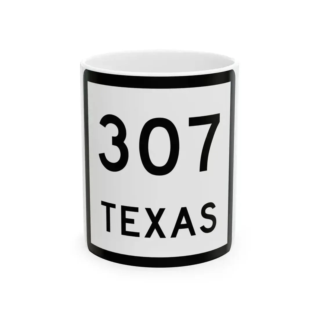 Texas 307 (Texas) (Road Sign) White Coffee Mug 11oz - Go Mug Yourself