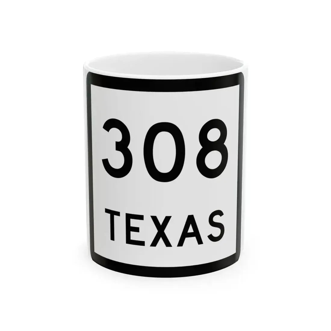 Texas 308 (Texas) (Road Sign) White Coffee Mug 11oz - Go Mug Yourself