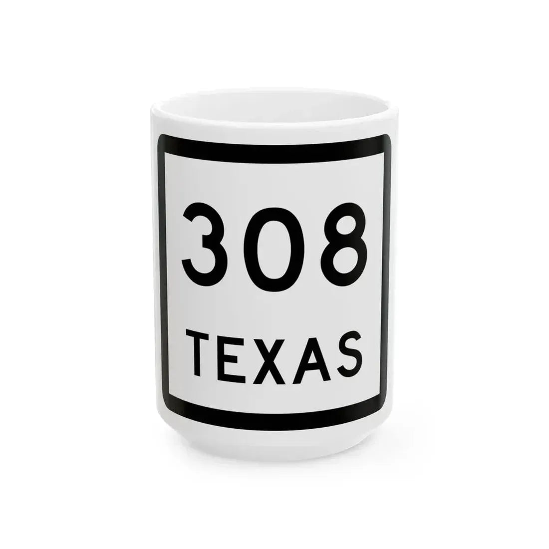 Texas 308 (Texas) (Road Sign) White Coffee Mug 15oz - Go Mug Yourself