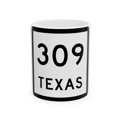 Texas 309 (Texas) (Road Sign) White Coffee Mug 11oz - Go Mug Yourself