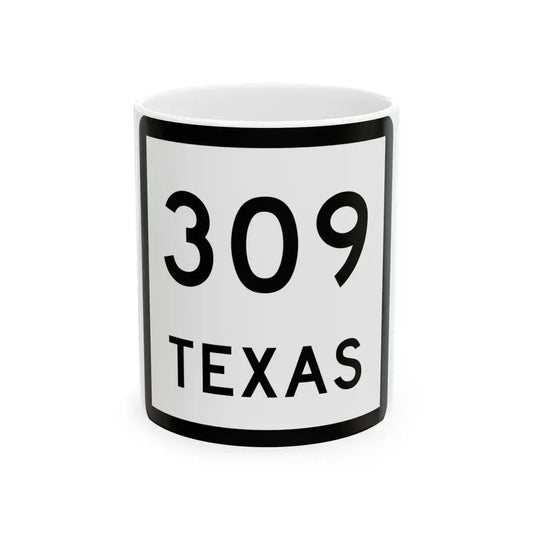 Texas 309 (Texas) (Road Sign) White Coffee Mug 11oz - Go Mug Yourself