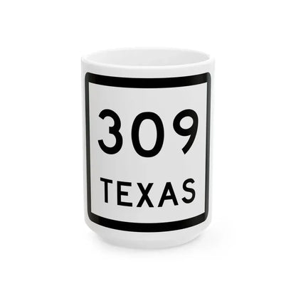 Texas 309 (Texas) (Road Sign) White Coffee Mug 15oz - Go Mug Yourself
