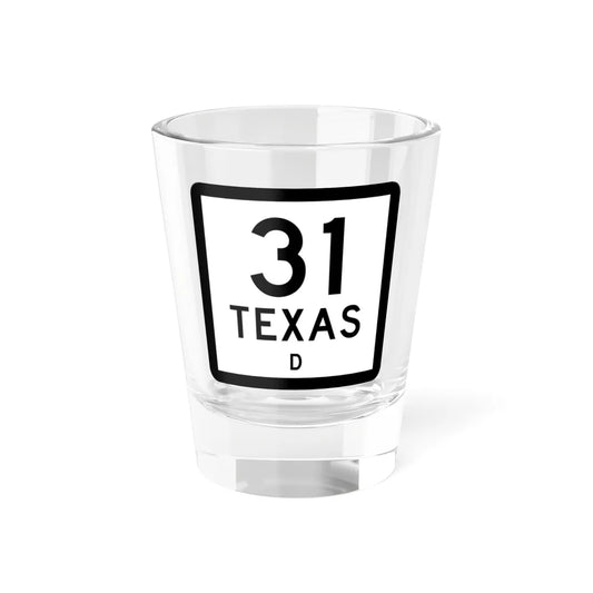 Texas 31-D (Texas) (Road Sign) Shot Glass 1.5oz 1.5oz - Go Mug Yourself