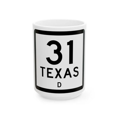 Texas 31-D (Texas) (Road Sign) White Coffee Mug 15oz - Go Mug Yourself