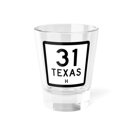 Texas 31-H (Texas) (Road Sign) Shot Glass 1.5oz 1.5oz - Go Mug Yourself