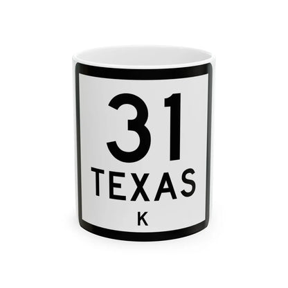 Texas 31-K (Texas) (Road Sign) White Coffee Mug 11oz - Go Mug Yourself