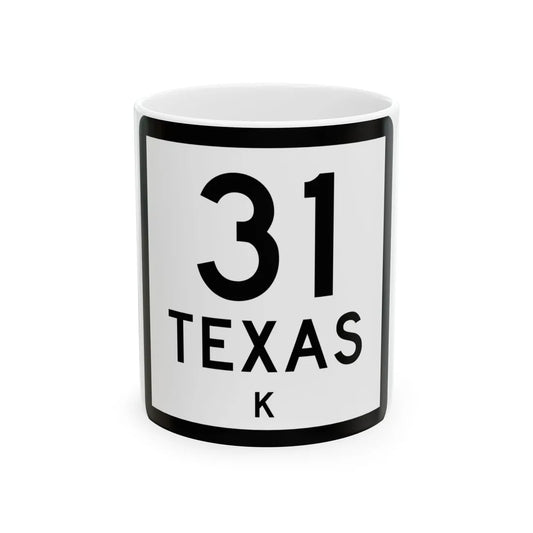Texas 31-K (Texas) (Road Sign) White Coffee Mug 11oz - Go Mug Yourself