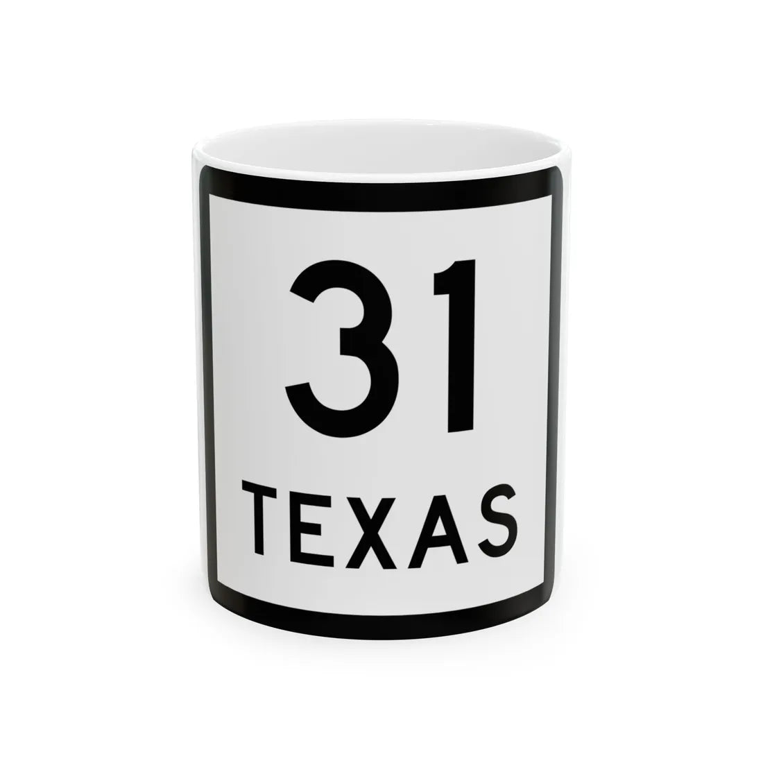 Texas 31 (Texas) (Road Sign) White Coffee Mug 11oz - Go Mug Yourself