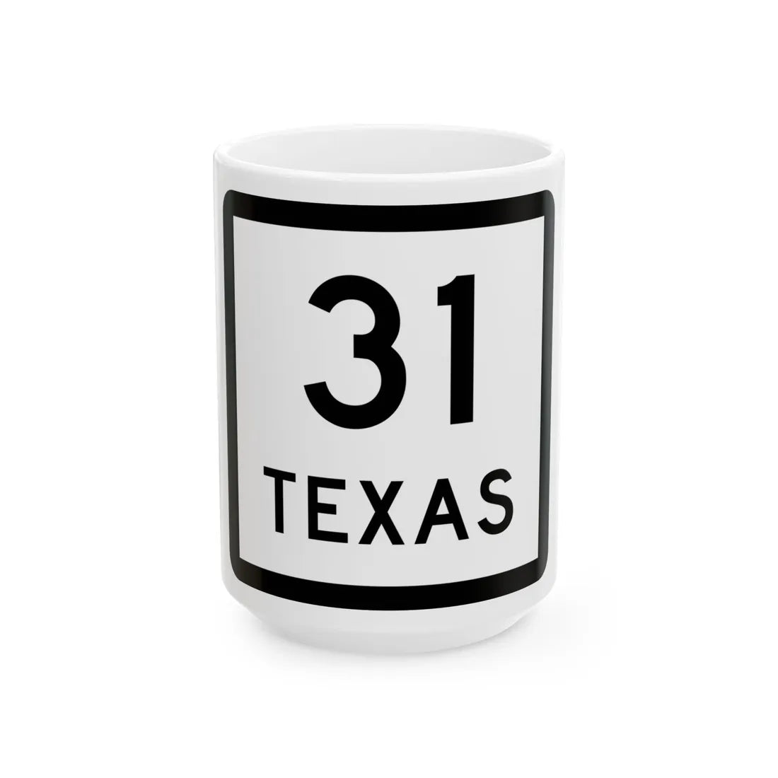 Texas 31 (Texas) (Road Sign) White Coffee Mug 15oz - Go Mug Yourself