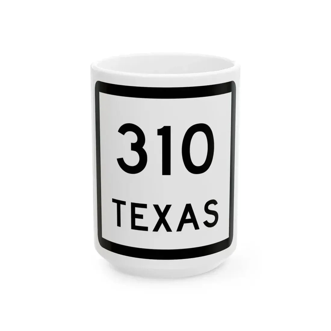 Texas 310 (Texas) (Road Sign) White Coffee Mug 15oz - Go Mug Yourself
