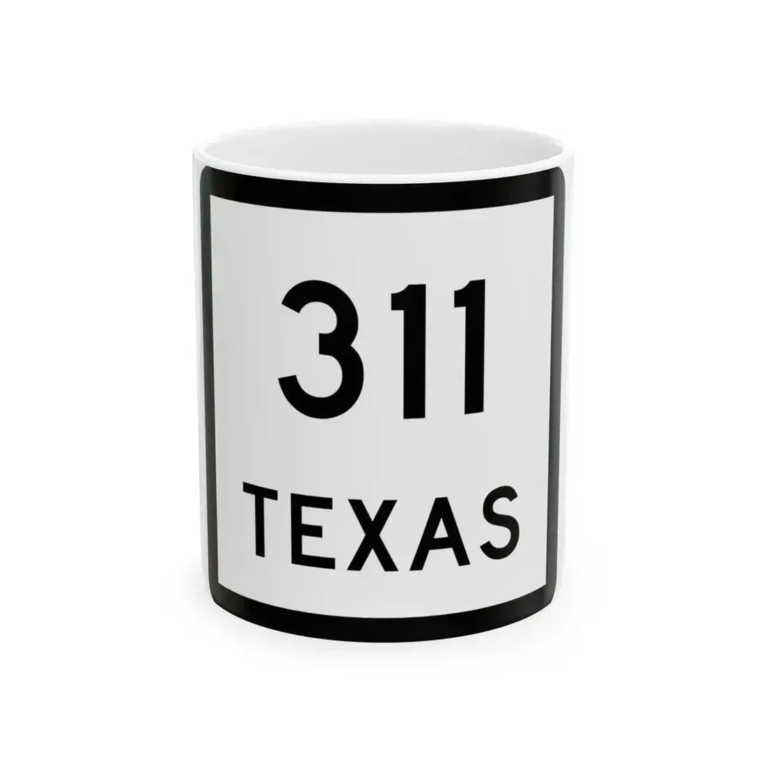 Texas 311 (Texas) (Road Sign) White Coffee Mug 11oz - Go Mug Yourself