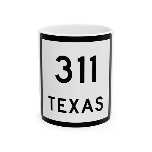 Texas 311 (Texas) (Road Sign) White Coffee Mug 11oz - Go Mug Yourself