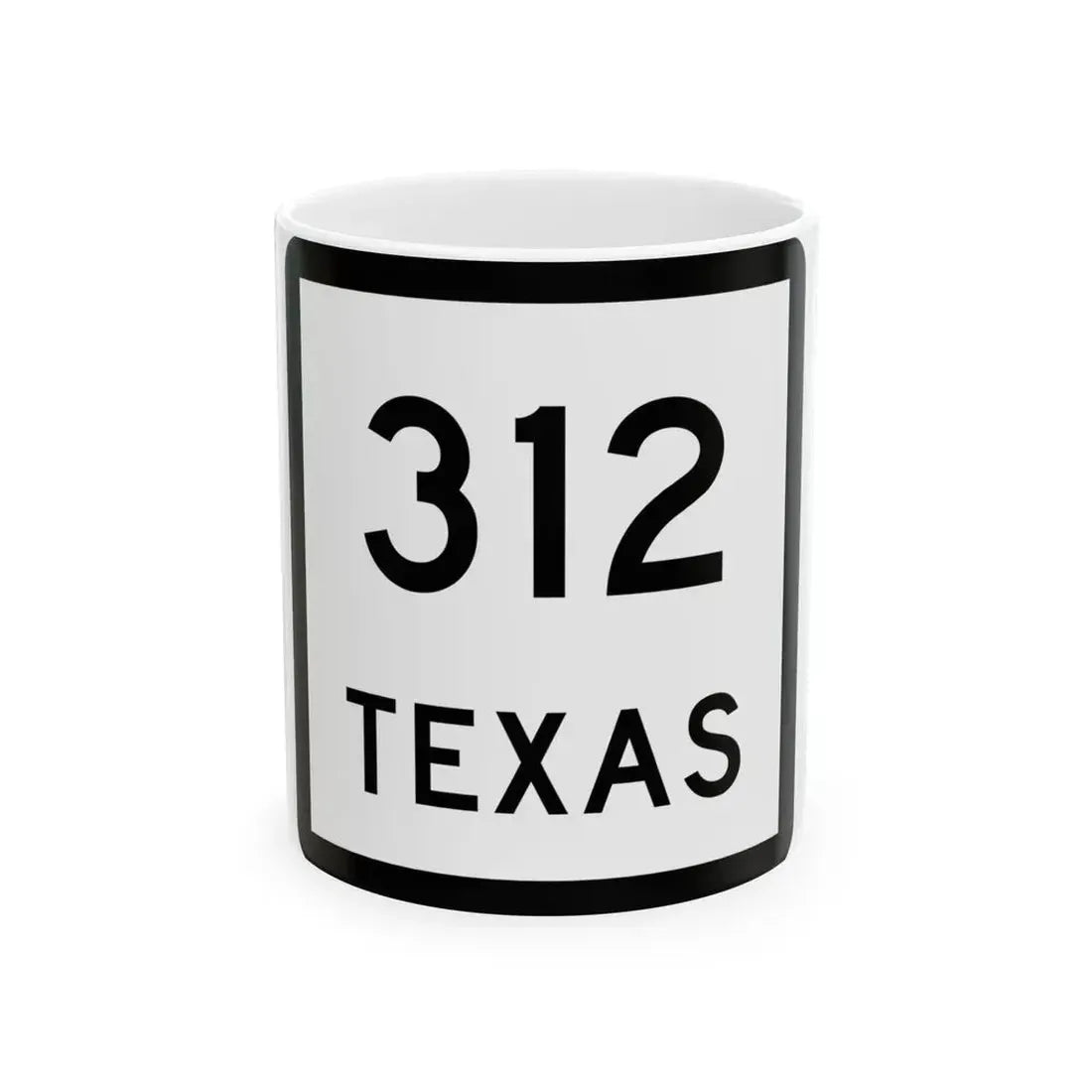 Texas 312 (Texas) (Road Sign) White Coffee Mug 11oz - Go Mug Yourself