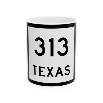Texas 313 (Texas) (Road Sign) White Coffee Mug 11oz - Go Mug Yourself