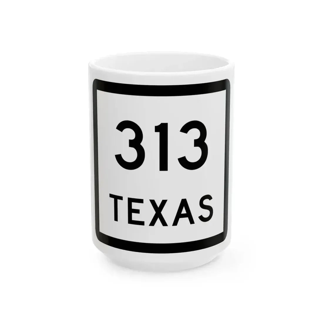 Texas 313 (Texas) (Road Sign) White Coffee Mug 15oz - Go Mug Yourself