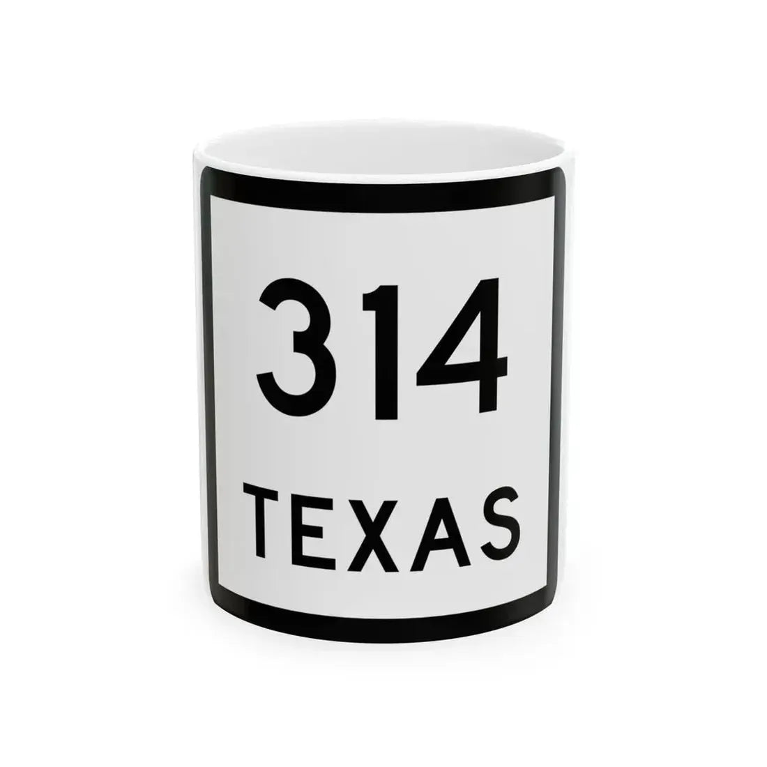Texas 314 (Texas) (Road Sign) White Coffee Mug 11oz - Go Mug Yourself