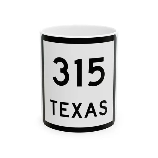 Texas 315 (Texas) (Road Sign) White Coffee Mug 11oz - Go Mug Yourself