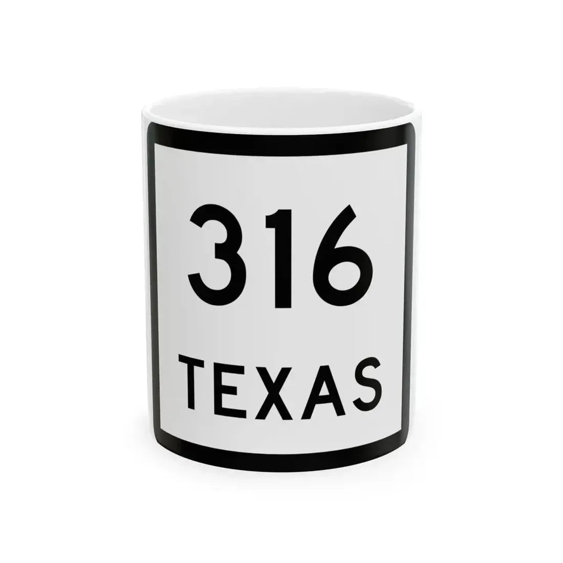 Texas 316 (Texas) (Road Sign) White Coffee Mug 11oz - Go Mug Yourself