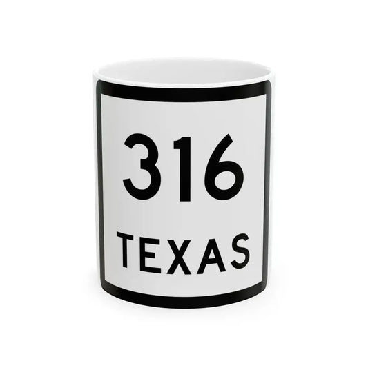 Texas 316 (Texas) (Road Sign) White Coffee Mug 11oz - Go Mug Yourself
