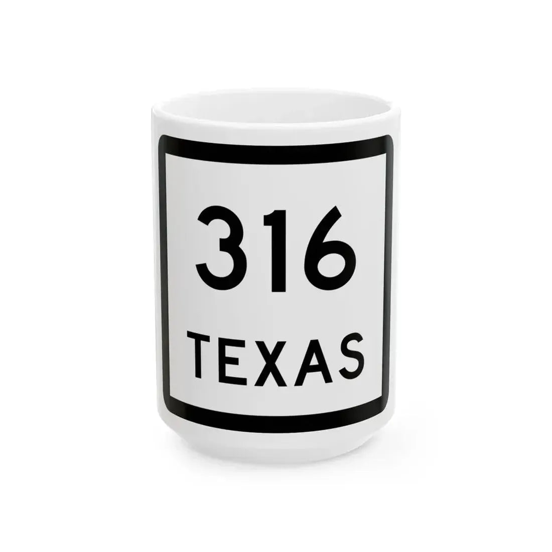 Texas 316 (Texas) (Road Sign) White Coffee Mug 15oz - Go Mug Yourself