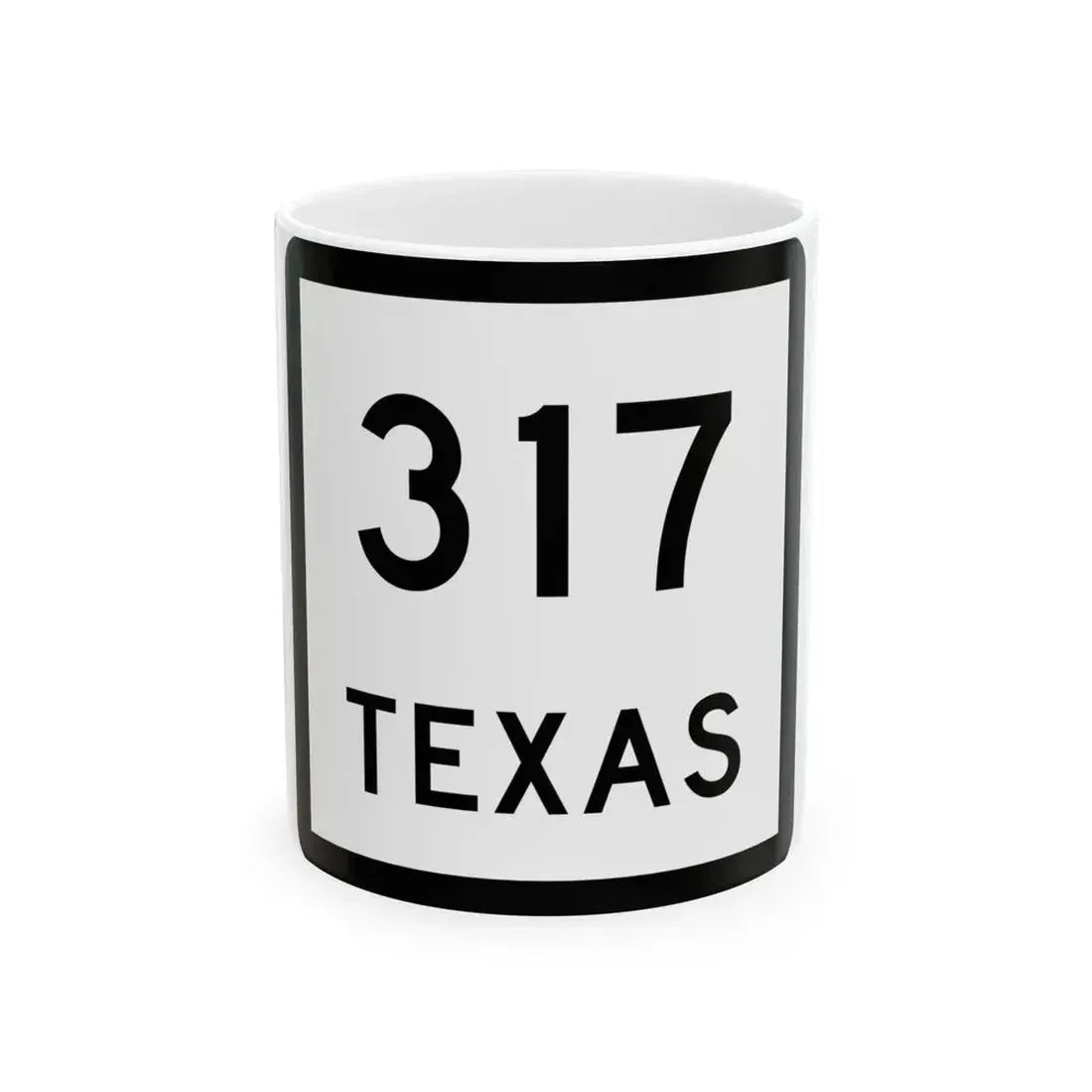 Texas 317 (Texas) (Road Sign) White Coffee Mug 11oz - Go Mug Yourself