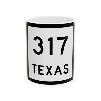 Texas 317 (Texas) (Road Sign) White Coffee Mug 11oz - Go Mug Yourself