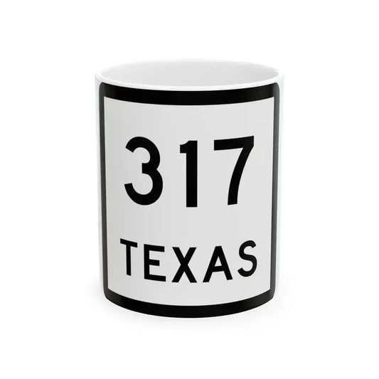 Texas 317 (Texas) (Road Sign) White Coffee Mug 11oz - Go Mug Yourself