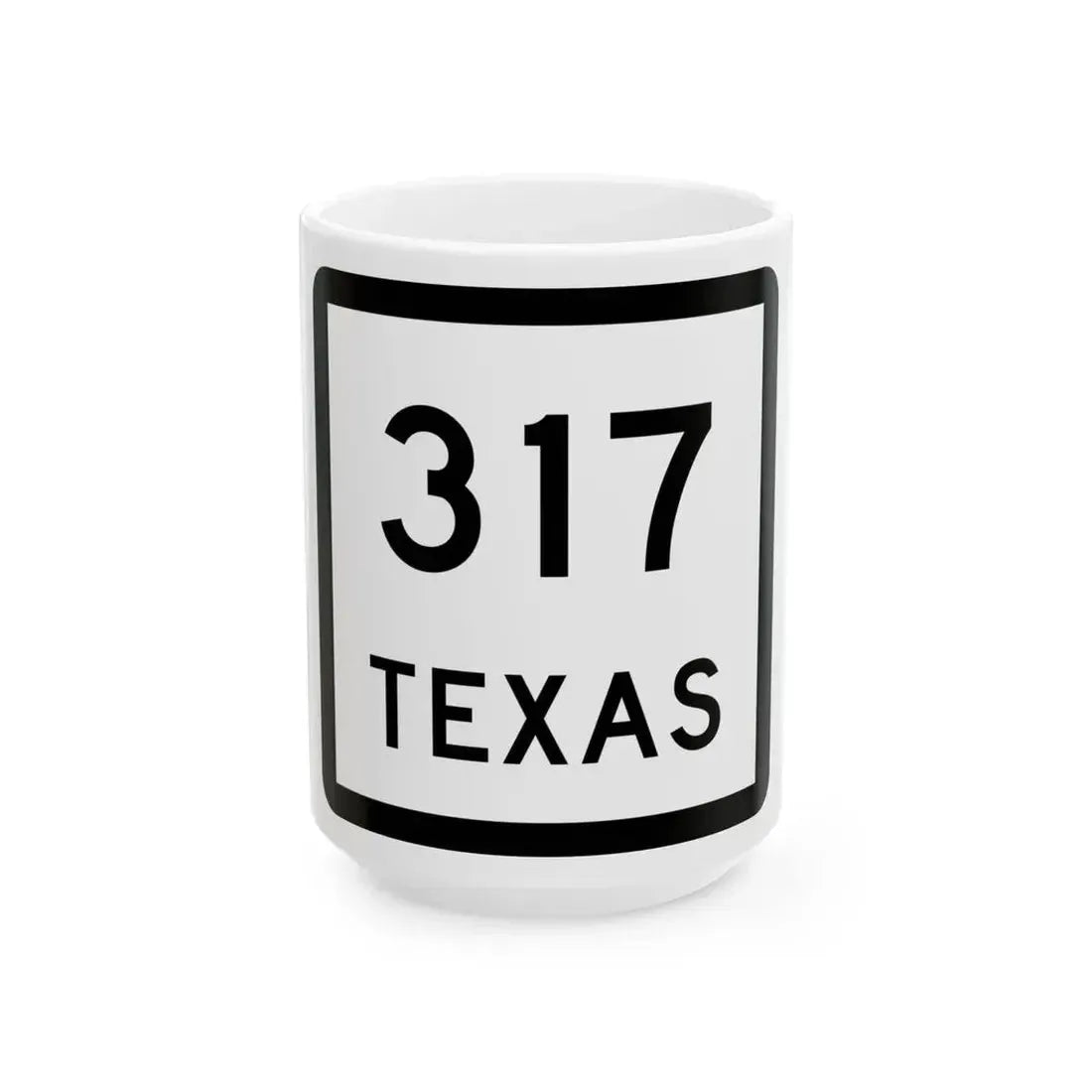 Texas 317 (Texas) (Road Sign) White Coffee Mug 15oz - Go Mug Yourself