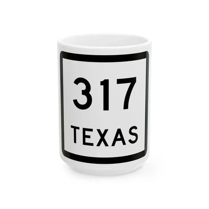 Texas 317 (Texas) (Road Sign) White Coffee Mug 15oz - Go Mug Yourself