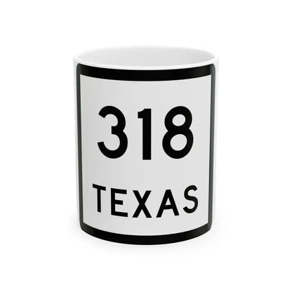 Texas 318 (Texas) (Road Sign) White Coffee Mug 11oz - Go Mug Yourself