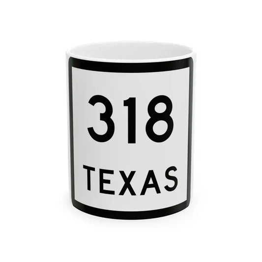 Texas 318 (Texas) (Road Sign) White Coffee Mug 11oz - Go Mug Yourself