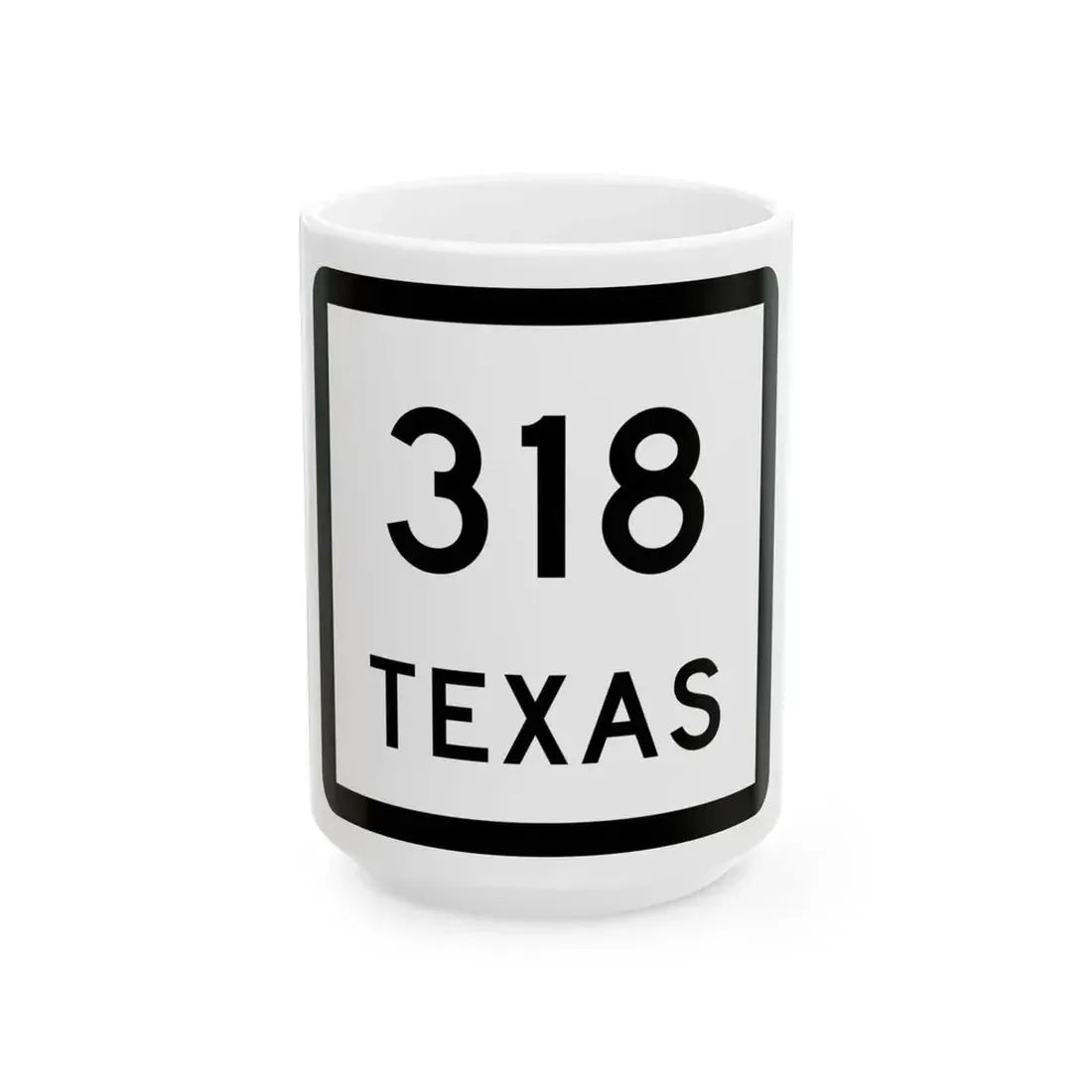 Texas 318 (Texas) (Road Sign) White Coffee Mug 15oz - Go Mug Yourself