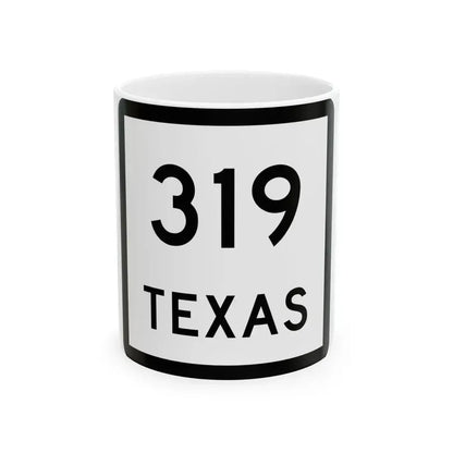 Texas 319 (Texas) (Road Sign) White Coffee Mug 11oz - Go Mug Yourself