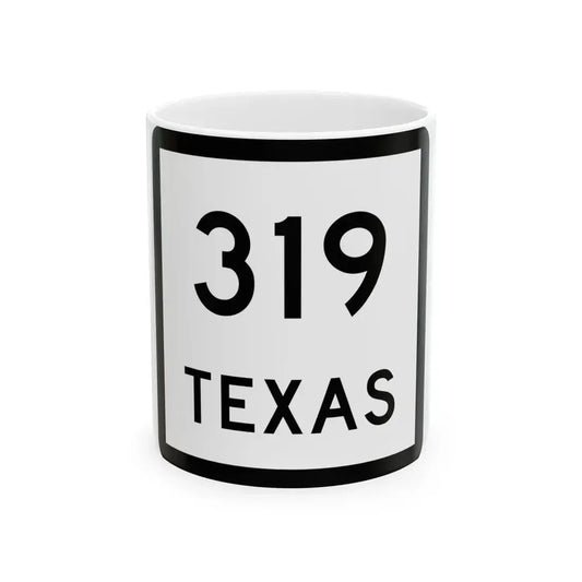 Texas 319 (Texas) (Road Sign) White Coffee Mug 11oz - Go Mug Yourself