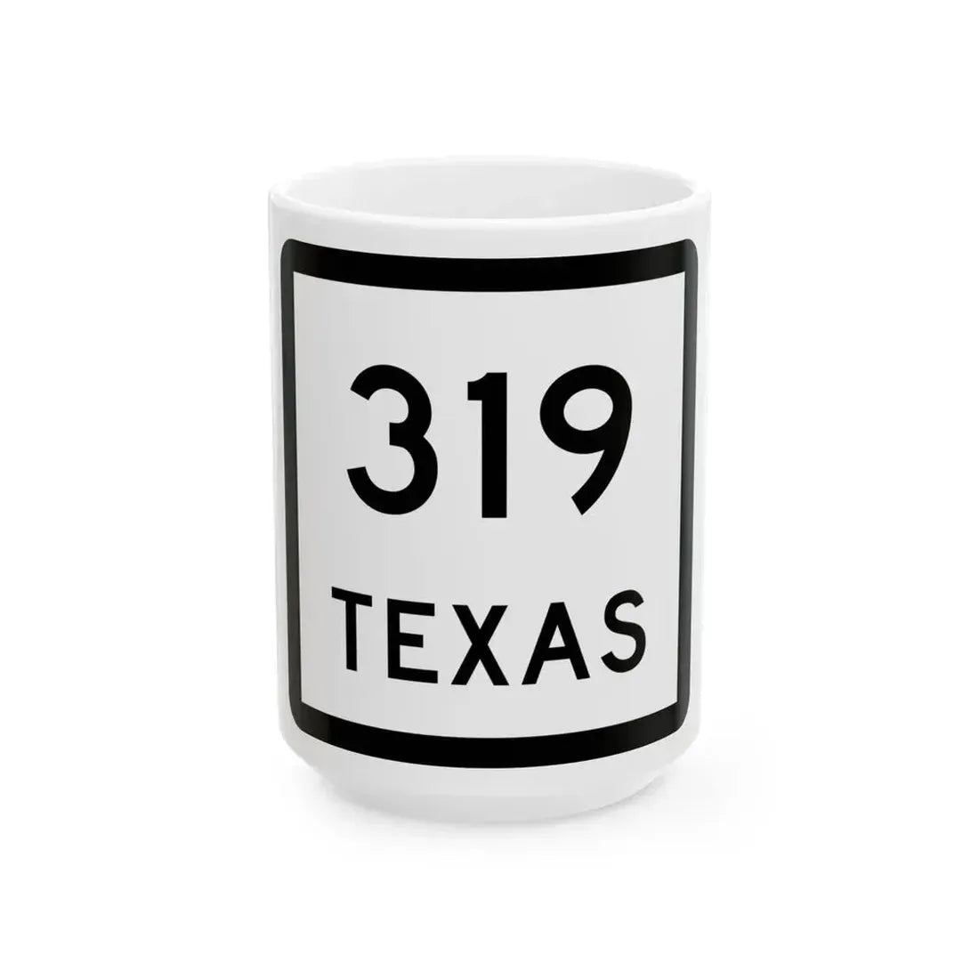 Texas 319 (Texas) (Road Sign) White Coffee Mug 15oz - Go Mug Yourself