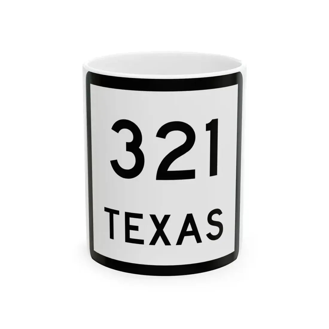 Texas 321 (Texas) (Road Sign) White Coffee Mug 11oz - Go Mug Yourself