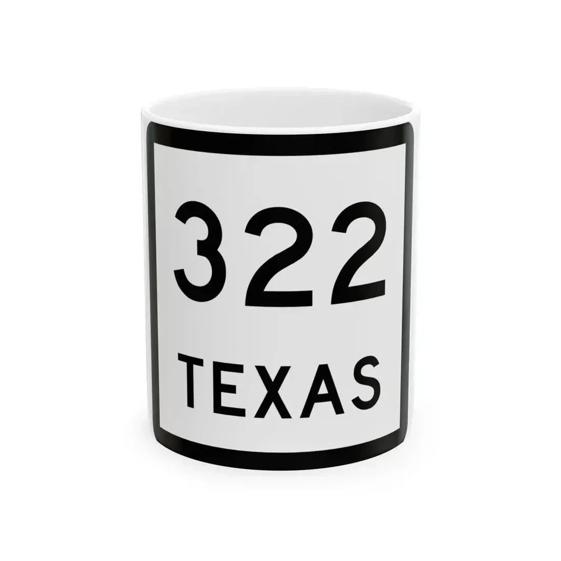 Texas 322 (Texas) (Road Sign) White Coffee Mug 11oz - Go Mug Yourself