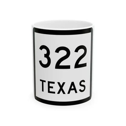 Texas 322 (Texas) (Road Sign) White Coffee Mug 11oz - Go Mug Yourself
