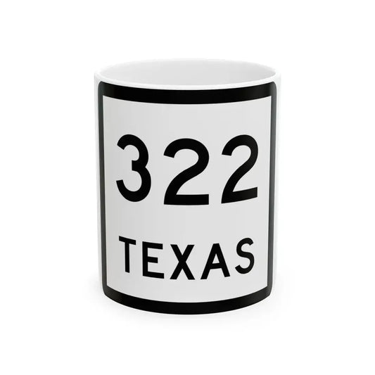 Texas 322 (Texas) (Road Sign) White Coffee Mug 11oz - Go Mug Yourself