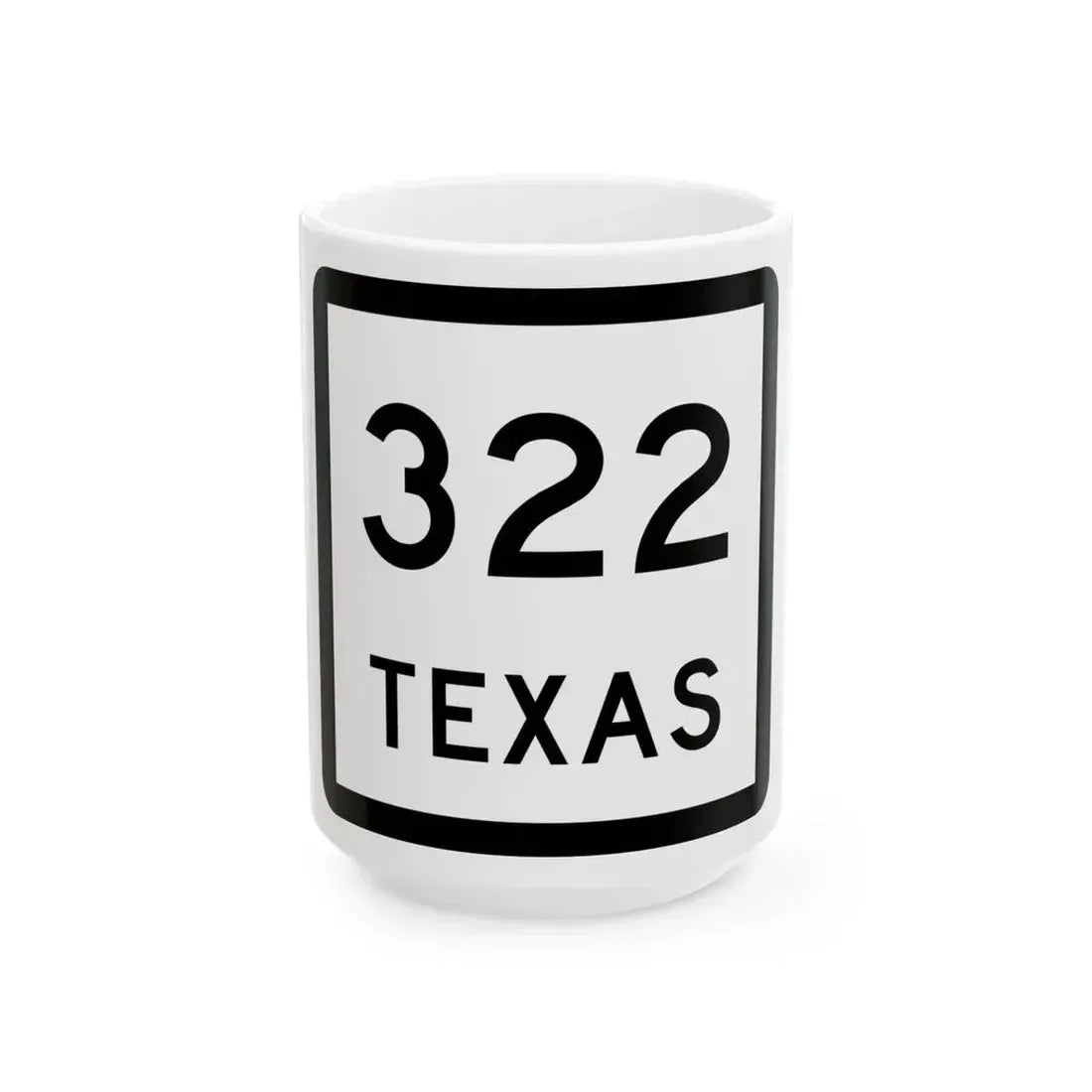 Texas 322 (Texas) (Road Sign) White Coffee Mug 15oz - Go Mug Yourself
