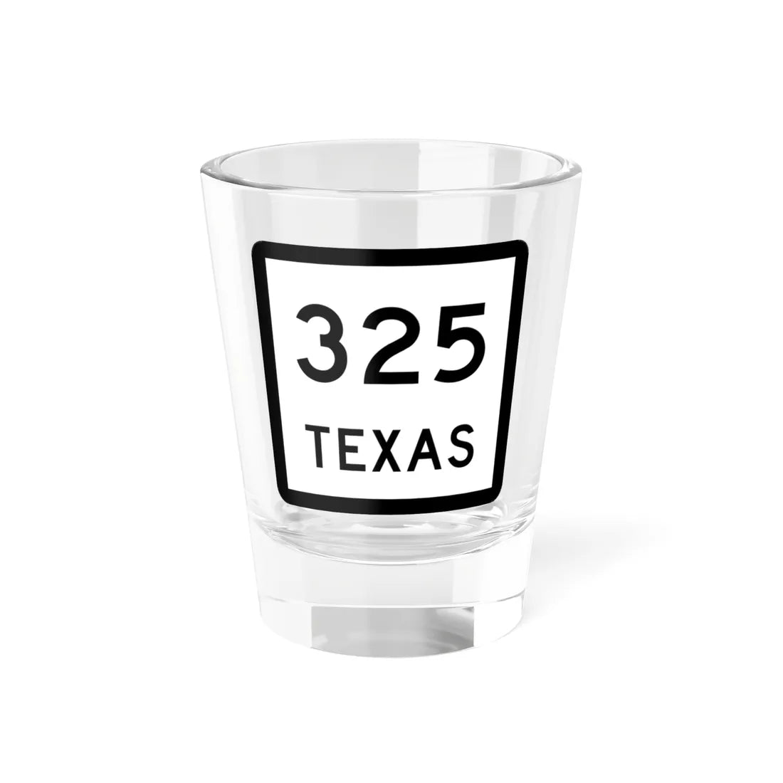 Texas 325 (Texas) (Road Sign) Shot Glass 1.5oz 1.5oz - Go Mug Yourself