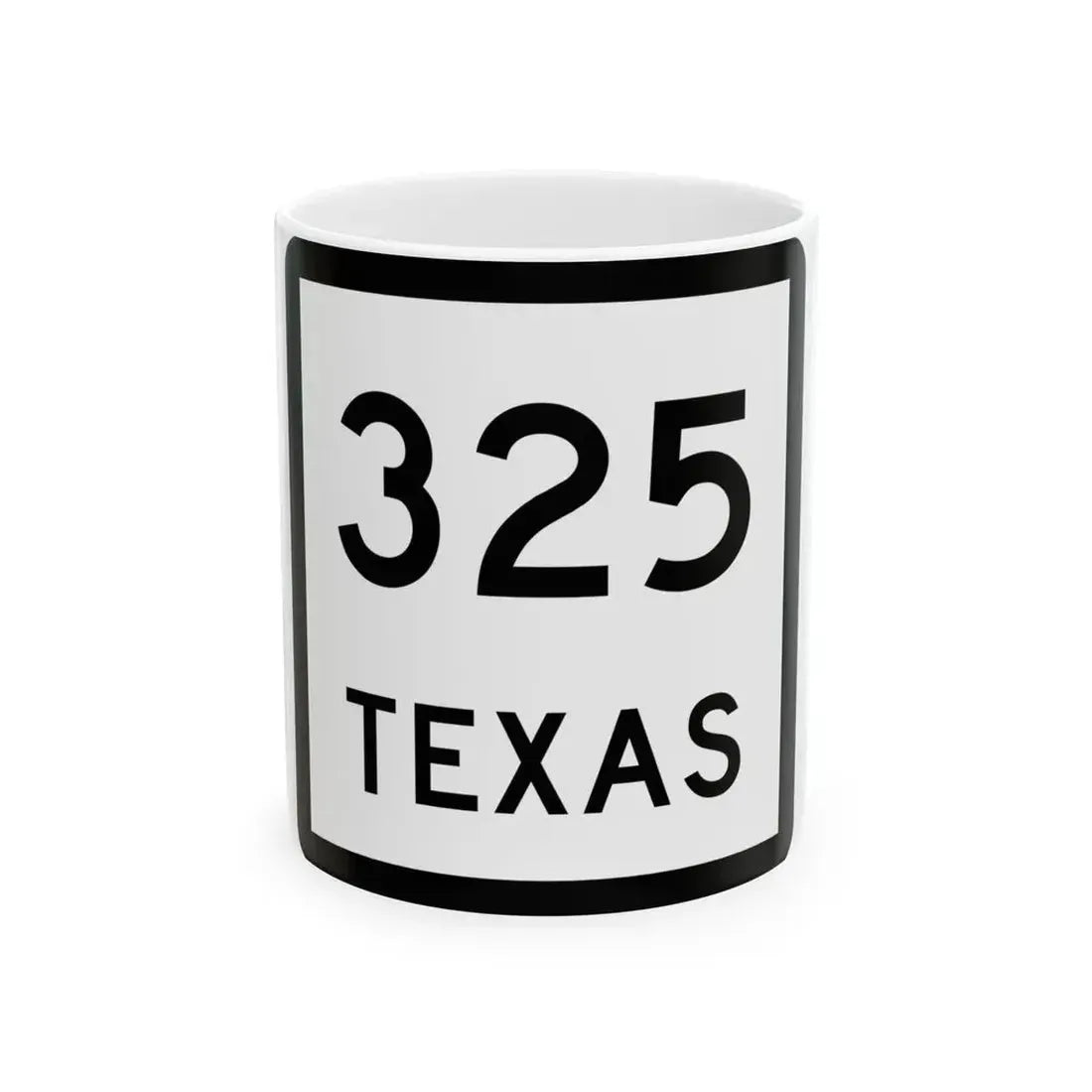 Texas 325 (Texas) (Road Sign) White Coffee Mug 11oz - Go Mug Yourself