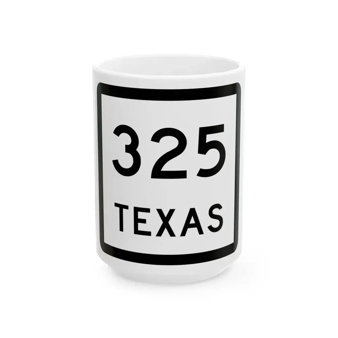 Texas 325 (Texas) (Road Sign) White Coffee Mug 15oz - Go Mug Yourself
