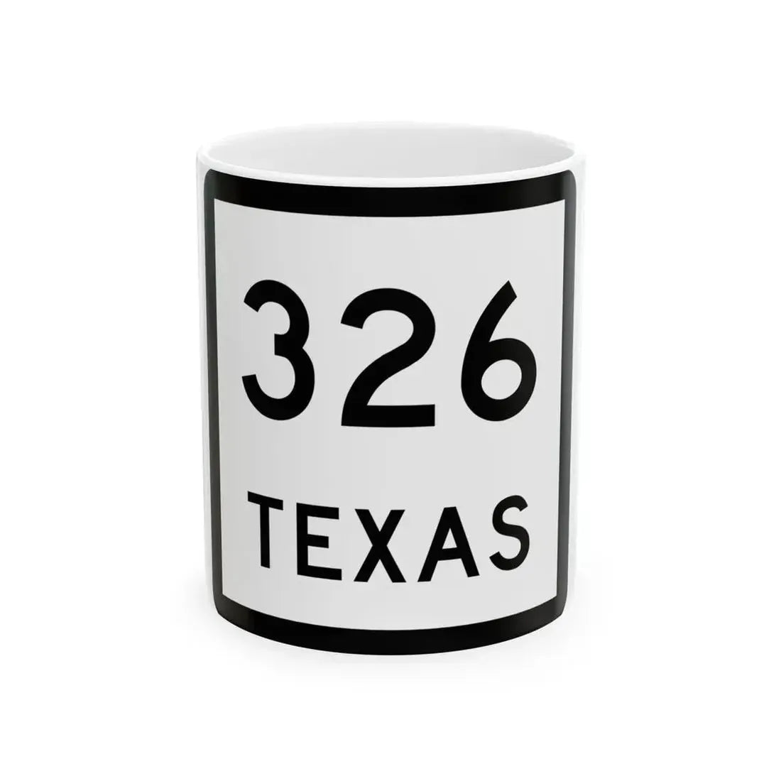 Texas 326 (Texas) (Road Sign) White Coffee Mug 11oz - Go Mug Yourself